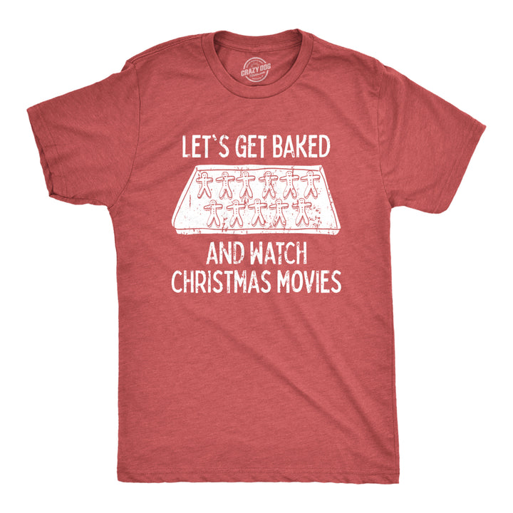 Mens Lets Get Baked And Watch Christmas Movies Tshirt Funny 420 Xmas Holiday Munchies Tee Image 1