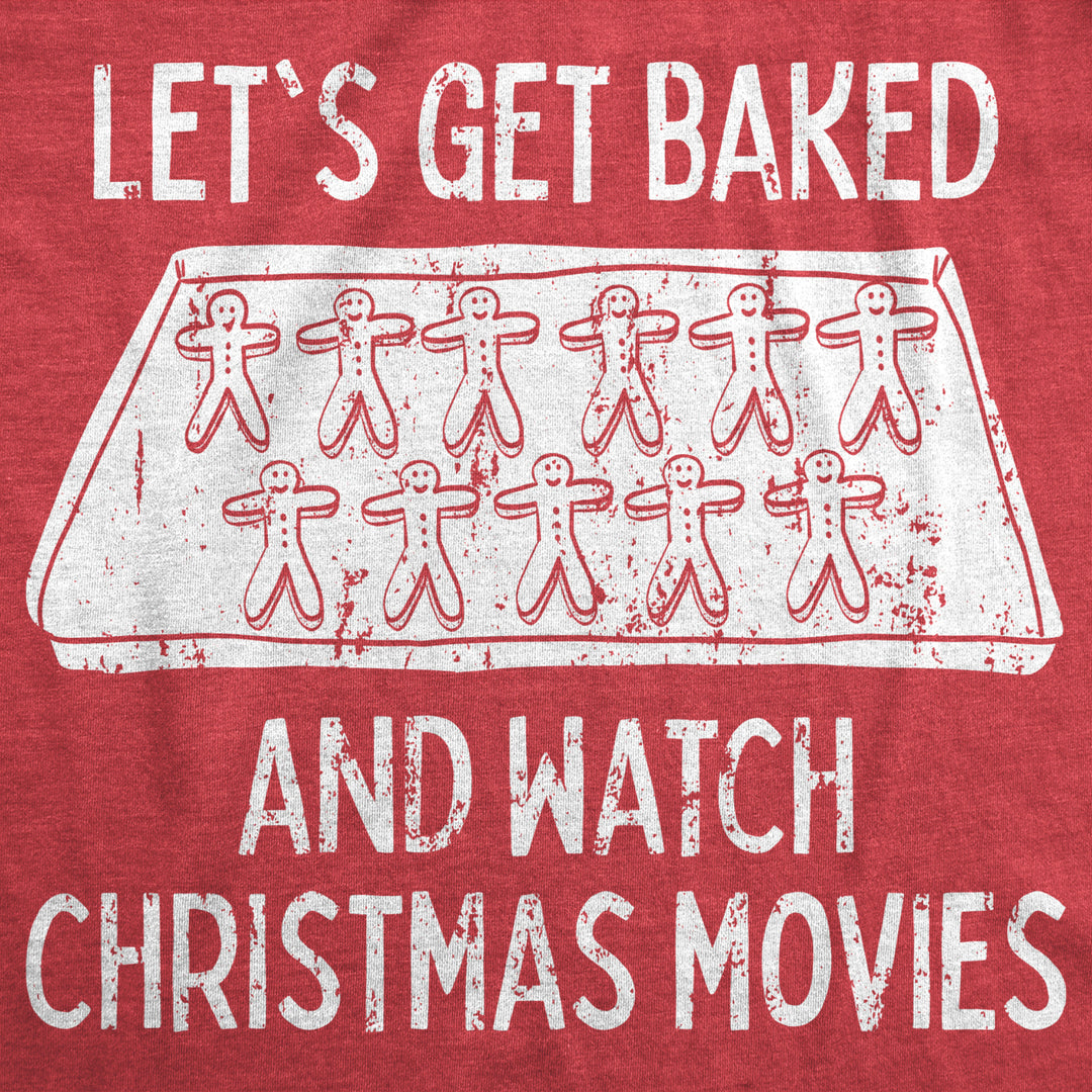 Mens Lets Get Baked And Watch Christmas Movies Tshirt Funny 420 Xmas Holiday Munchies Tee Image 2