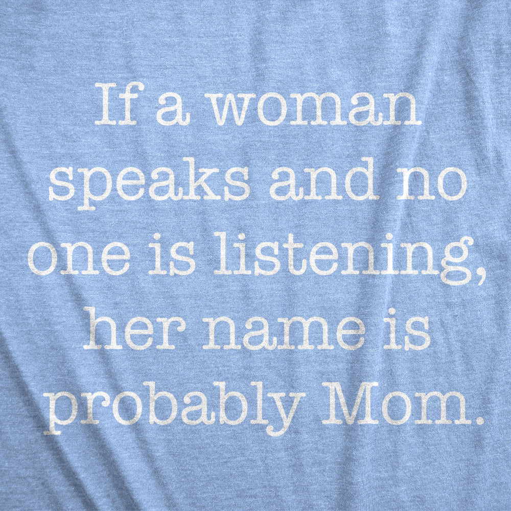 Womens If A Woman Speaks And No One Is Listening Her Name Is Probably Mom Tshirt Image 2