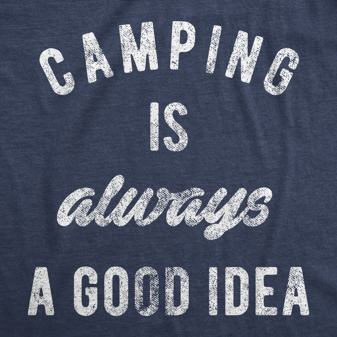 Mens Camping Is Always A Good Idea T shirt Funny Hiking Adventure Travel Tee Image 2