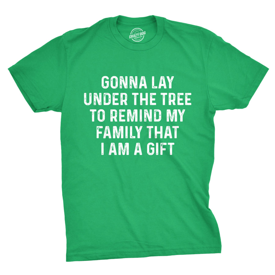 Mens Lay Under The Tree To Remind My Family That I Am A Gift Tshirt Funny Christmas Tee Image 1