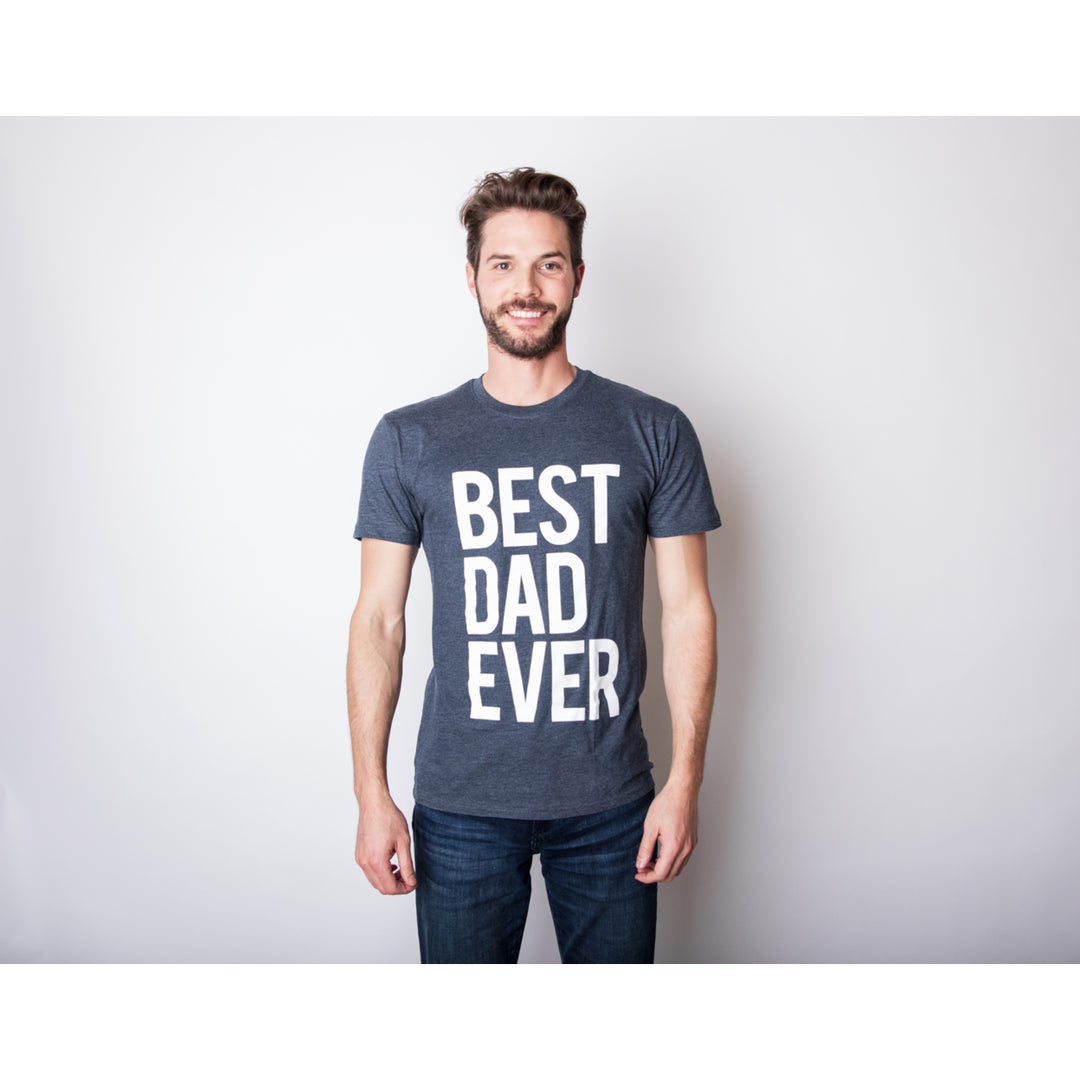 Mens Best Dad Ever T Shirt Funny Tee For Fathers Day Idea for Husband Novelty Image 4