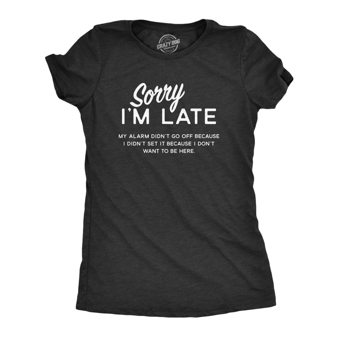 Womens Sorry Im Late T shirt Funny Sarcastic Lazy Top Novelty Graphic Design Image 1