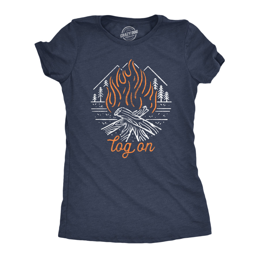 Womens Log On Tshirt Funny Camping Campfire Bonfire Woods Nature Graphic Novelty Tee Image 1