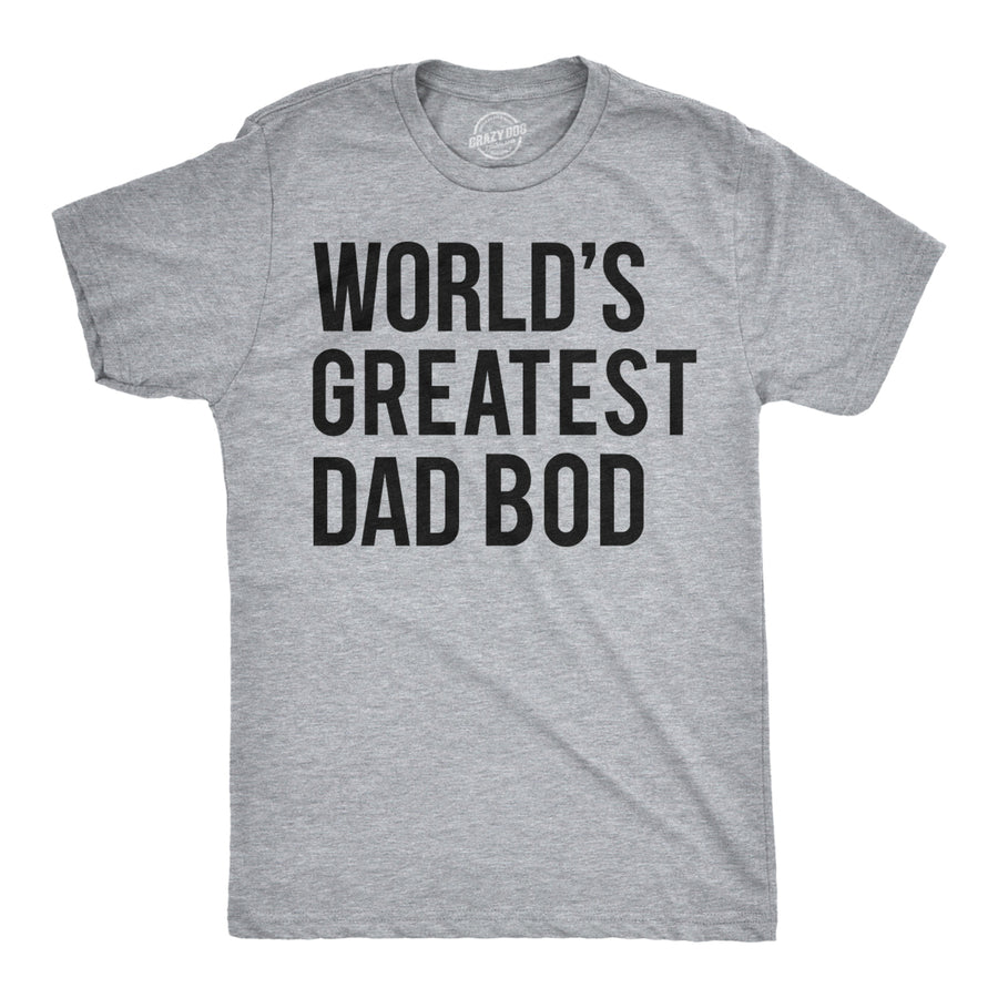 Mens Worlds Greatest Dad Bod T Shirt Perfect Funny Fathers Day Tee Image 1