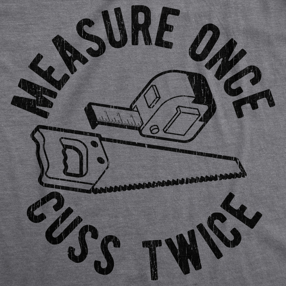 Mens Measure Once Cuss Twice Tshirt Funny Handy Crafty Graphic Tee Image 2