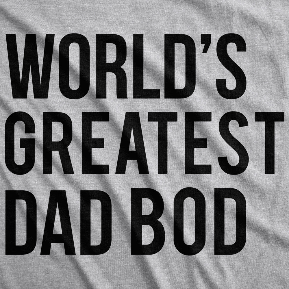 Mens Worlds Greatest Dad Bod T Shirt Perfect Funny Fathers Day Tee Image 2