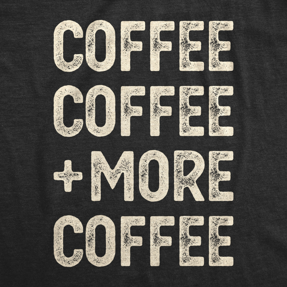 Womens Coffee Coffee And More Coffee Tshirt Funny Caffeine Tee Image 2