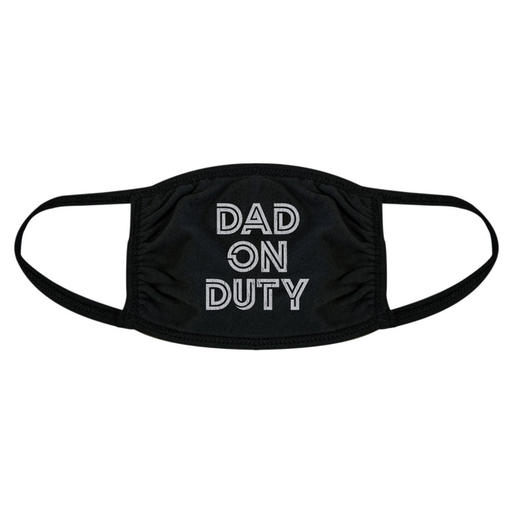 Dad On Duty Face Mask Funny Fathers Day Parenting Graphic Mouth Covering Image 1