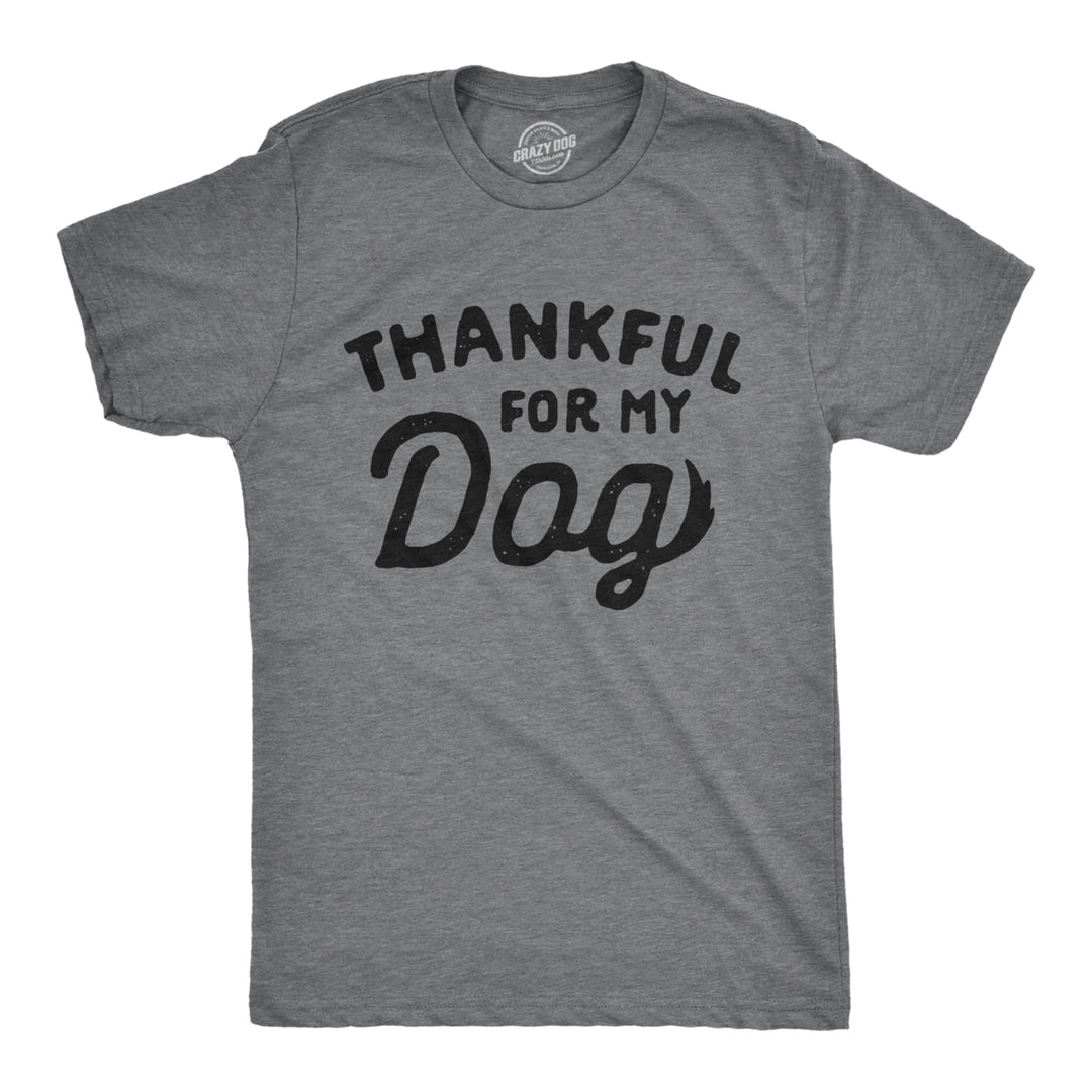 Mens Thankful For My Dog Tshirt Funny Cute Pet Puppy Thanksgiving Graphic Tee Image 1