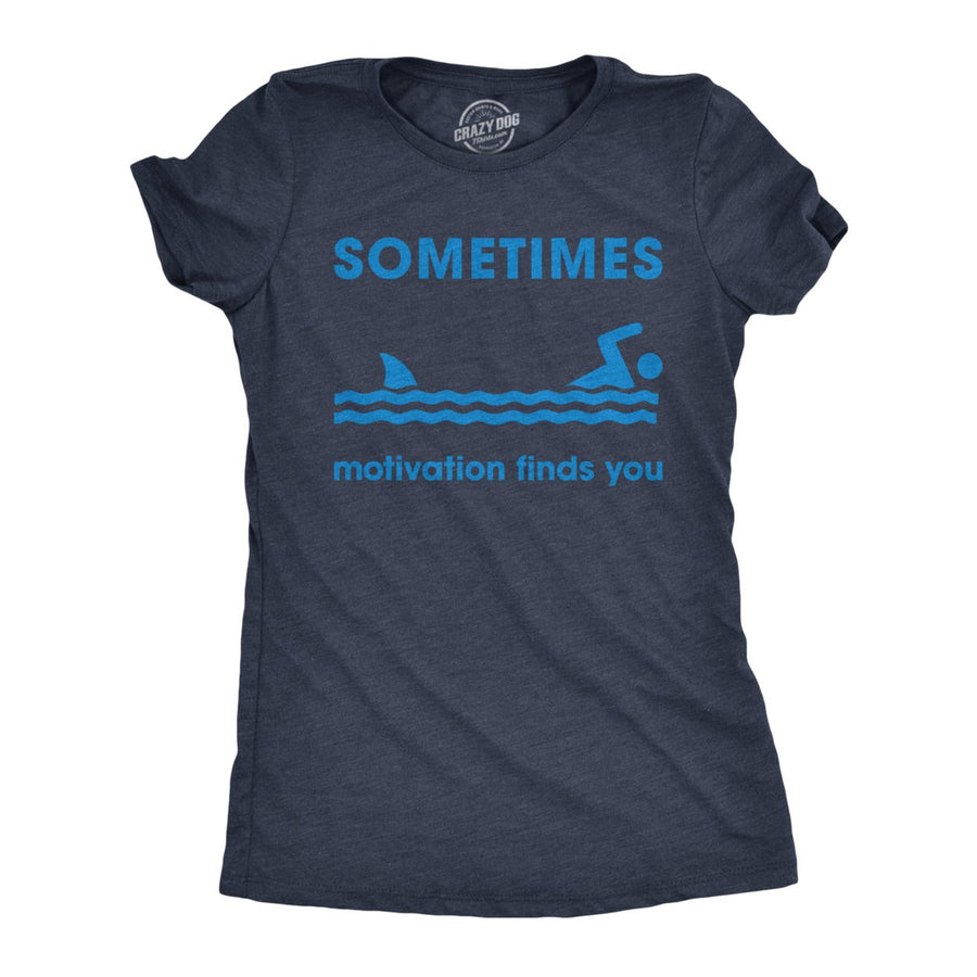 Womens Sometimes Motivation Finds You Tshirt Funny Shark Tee Image 1