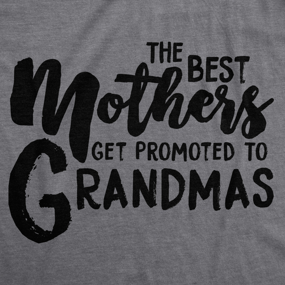 Crazy Dog Womens The Best Mothers Get Promoted To Grandmas T Shirt Cute Mothers Day Tee Image 2