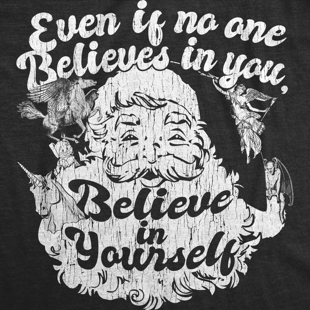 Mens Even If No One Believes In You Believe In Yourself Tshirt Funny Santa Christmas Tee Image 2