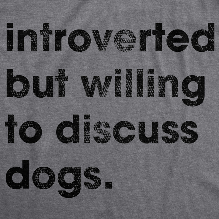 Womens Introverted But Willing To Discuss Dogs Tshirt Sarcastic Puppy Lover Tee Image 2