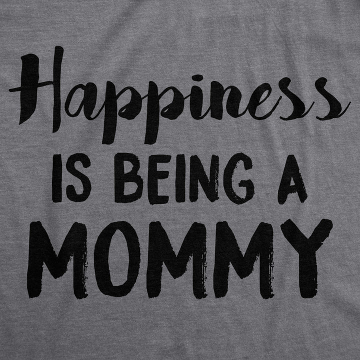 Womens Happiness Is Being a Mommy Funny Family T shirt For Moms Image 2