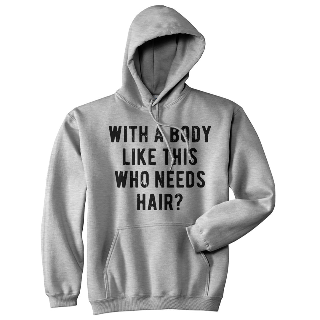 With A Body Like This Who Needs Hair Sarcastic Bald Joke Hoodie Funny Dad Top Image 1