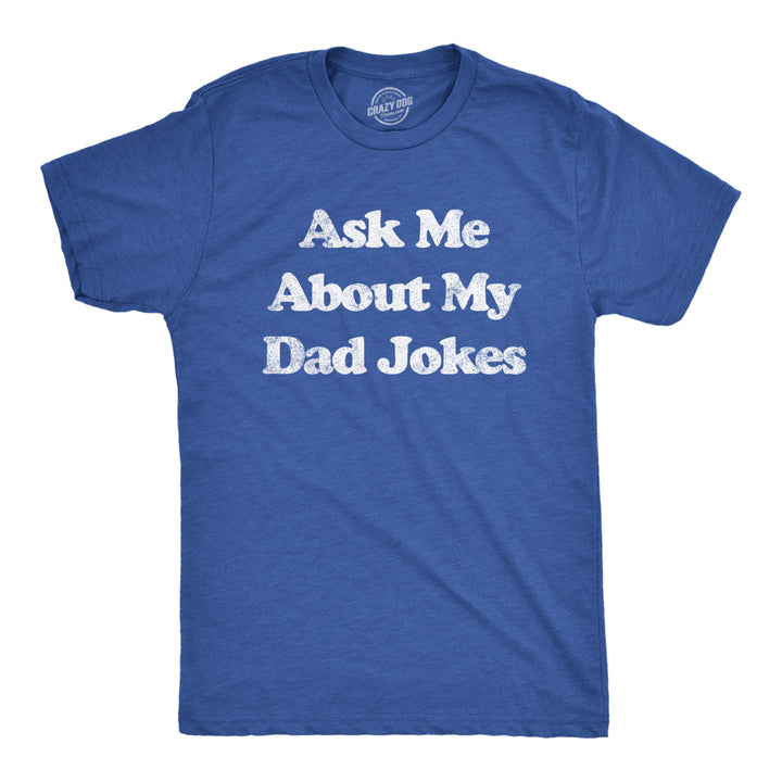 Mens Ask Me About My Dad Jokes Tshirt Funny Fathers Day Humor Graphic Tee Image 1