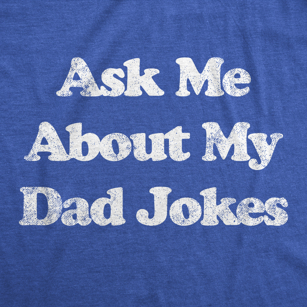 Mens Ask Me About My Dad Jokes Tshirt Funny Fathers Day Humor Graphic Tee Image 2