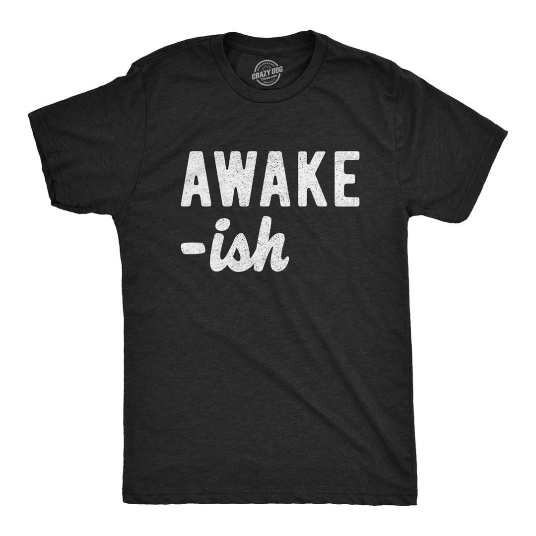 Mens Awake-Ish Tshirt Funny Sleepy Lazy Novelty Graphic Tee Image 1