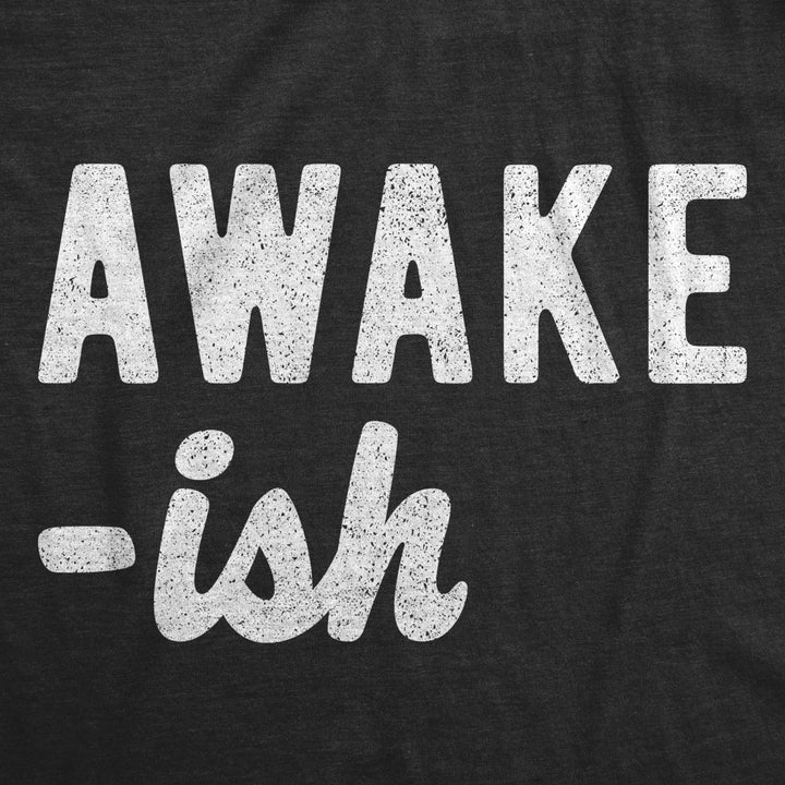 Mens Awake-Ish Tshirt Funny Sleepy Lazy Novelty Graphic Tee Image 2