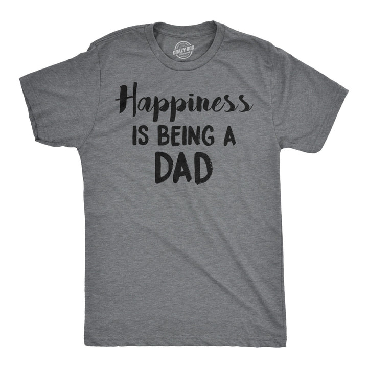 Mens Happiness Is Being a Dad Perfect Fathers Day Family Proud Parent T shirt Image 1