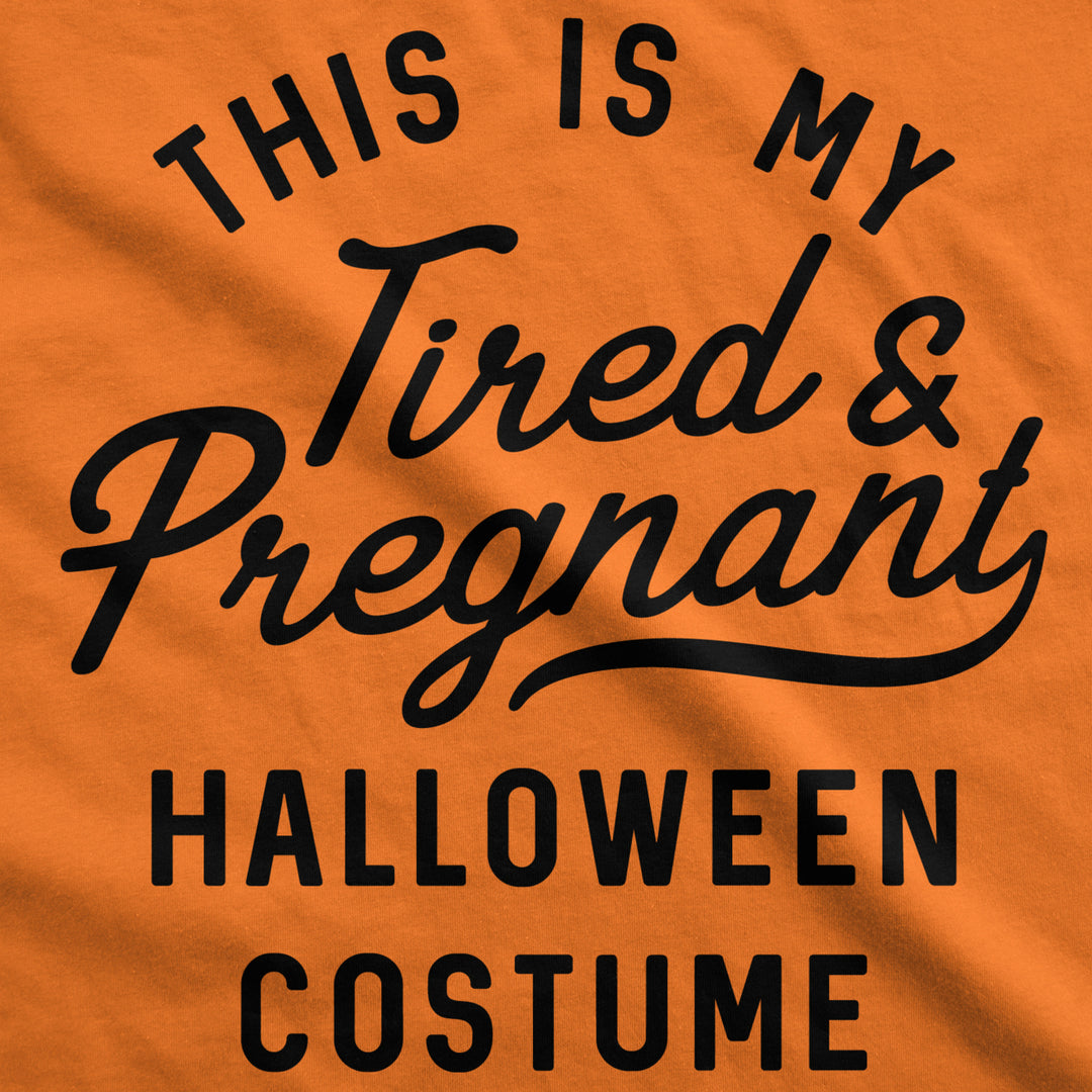 Maternity This Is My Tired And Pregnant Halloween Costume Tshirt Image 2