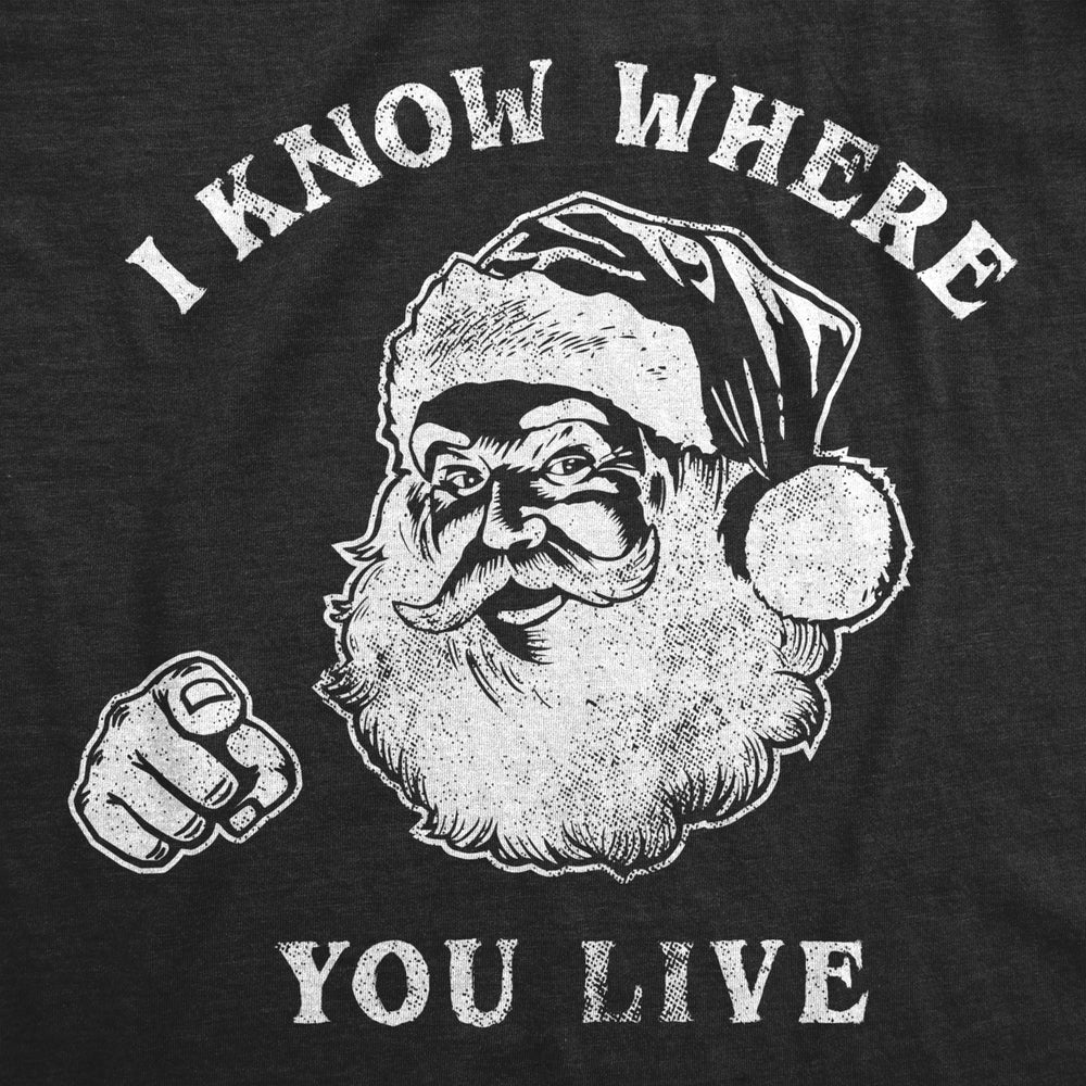 Womens I Know Where You Live Tshirt Funny Christmas Santa Claus Sarcastic Graphic Tee Image 2