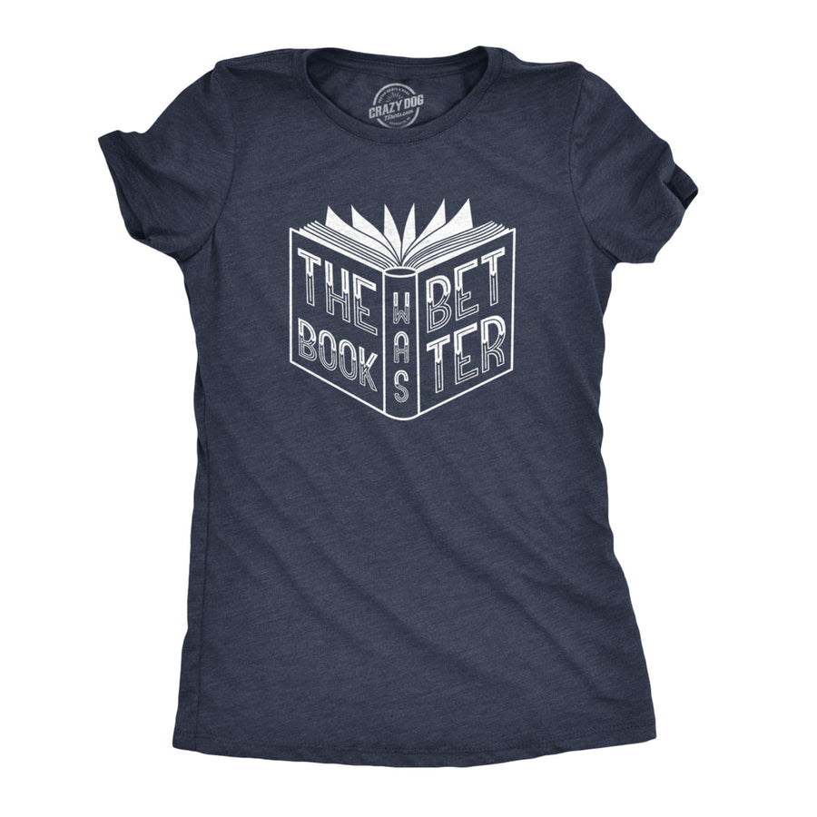 Womens The Book Was Better Tshirt Funny Reading Movie Tee Image 1