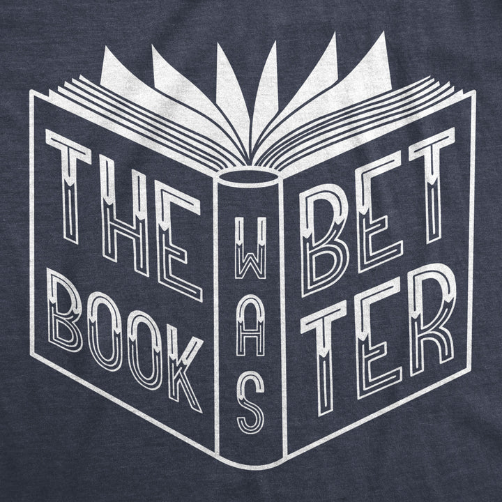 Womens The Book Was Better Tshirt Funny Reading Movie Tee Image 2