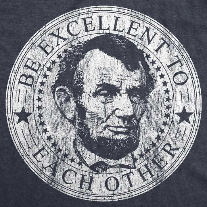 Womens Be Excellent To Each Other Tshirt Funny Abe Lincoln President Graphic Novelty Tee Image 2