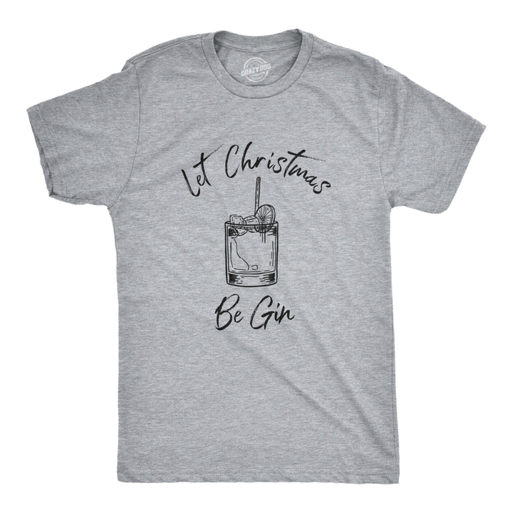 Mens Let Christmas Be Gin Tshirt Funny Holiday Xmas Party Drinking Graphic Tee Image 1