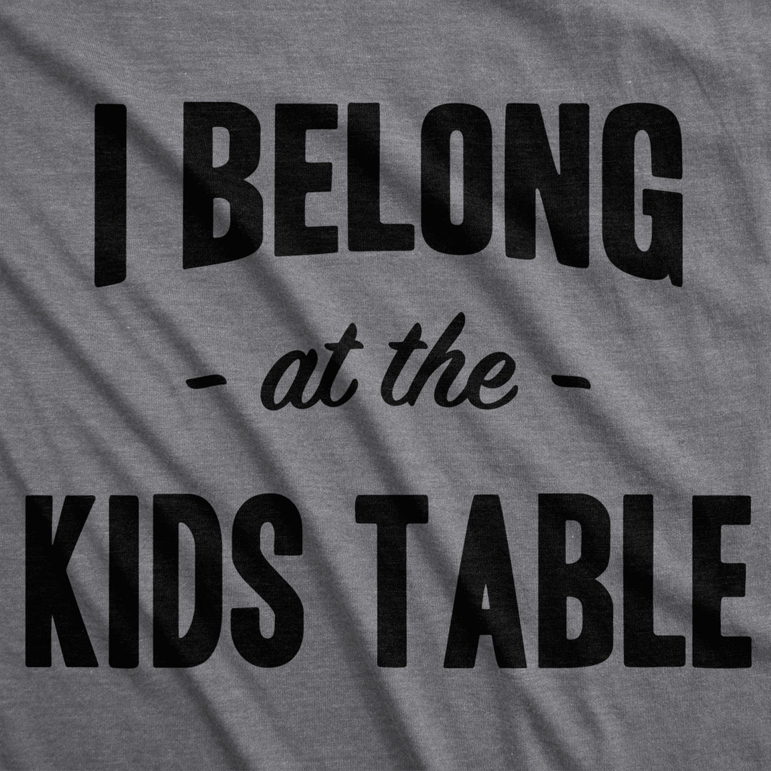 Mens I Belong at the Kids Table Funny Family Thanksgiving Dinner T shirt Image 2