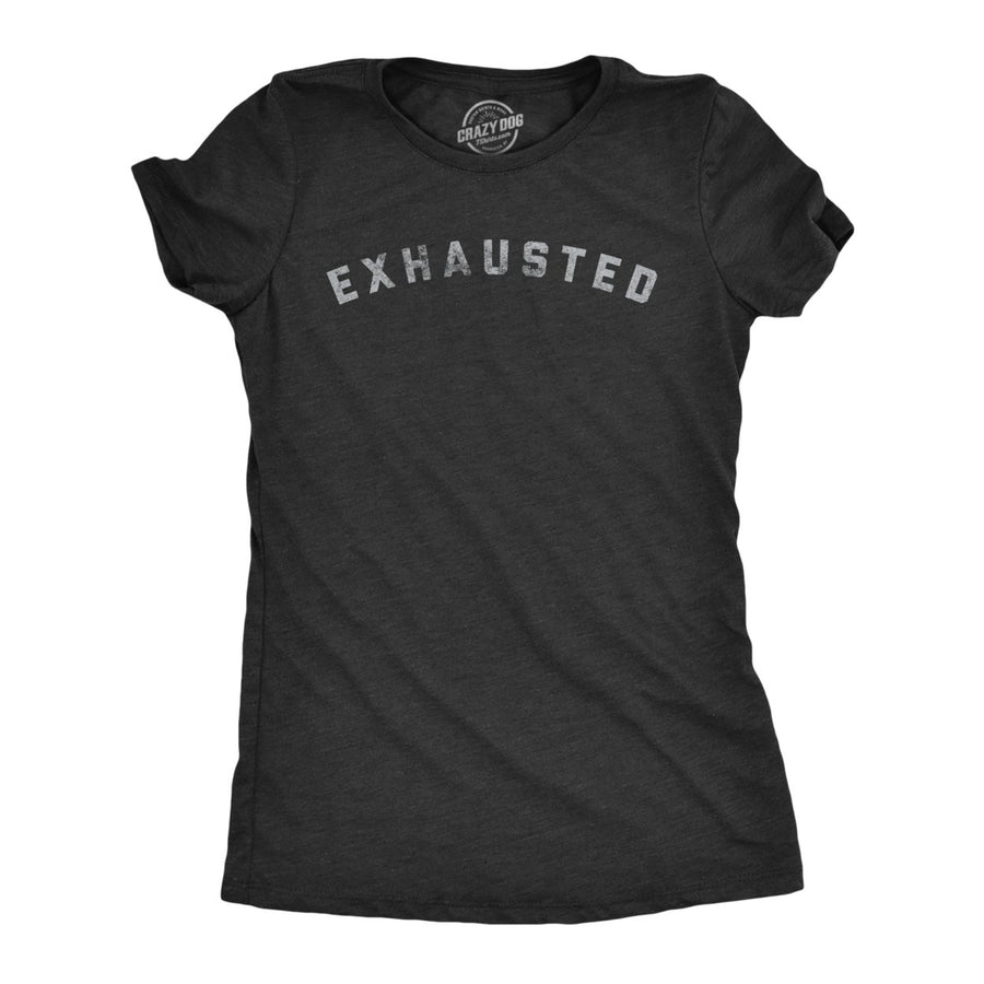 Womens Exhausted Tshirt Funny Tired Worn Out Graphic Novelty Parenting Tee Image 1