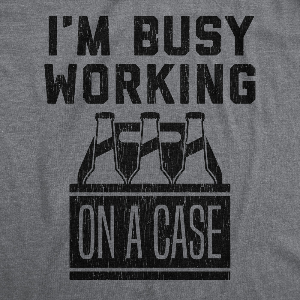 Mens Im Busy Working On A Case T shirt Funny Beer Drinking Novelty Image 2