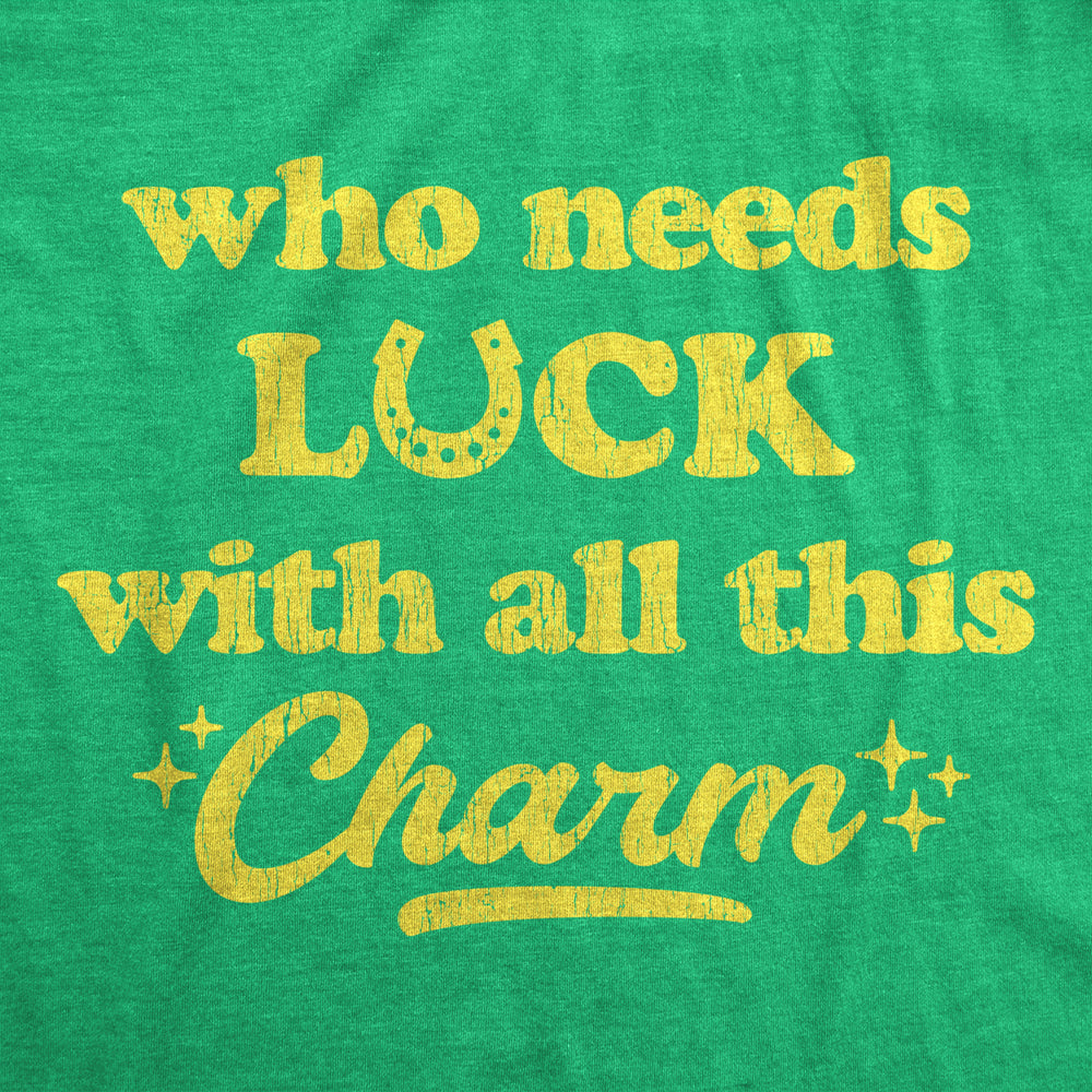 Womens Who Needs Luck With All This Charm Shirt Cool Saint Patricks Day Cute Tee Image 2