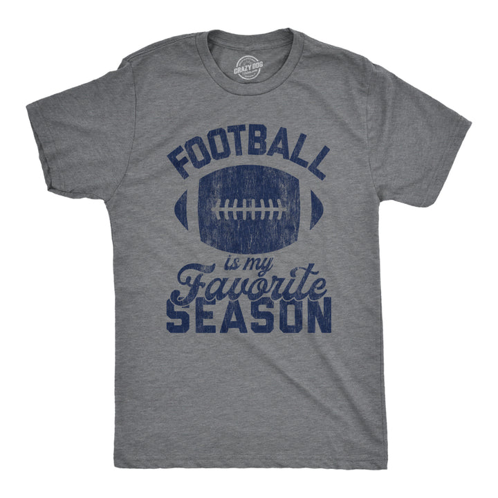 Mens Football Is My Favorite Season Tshirt Funny Big Game Sunday Graphic Novelty Tee Image 1