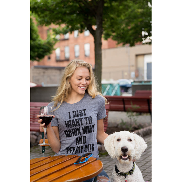 Womens I Just Want To Drink Wine and Pet My Dog Funny Humor Puppy Lover T shirt Image 4