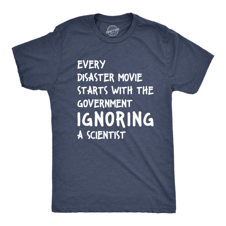 Mens Every Disaster Movie Starts With Government Ignoring Science Funny T shirt Image 1