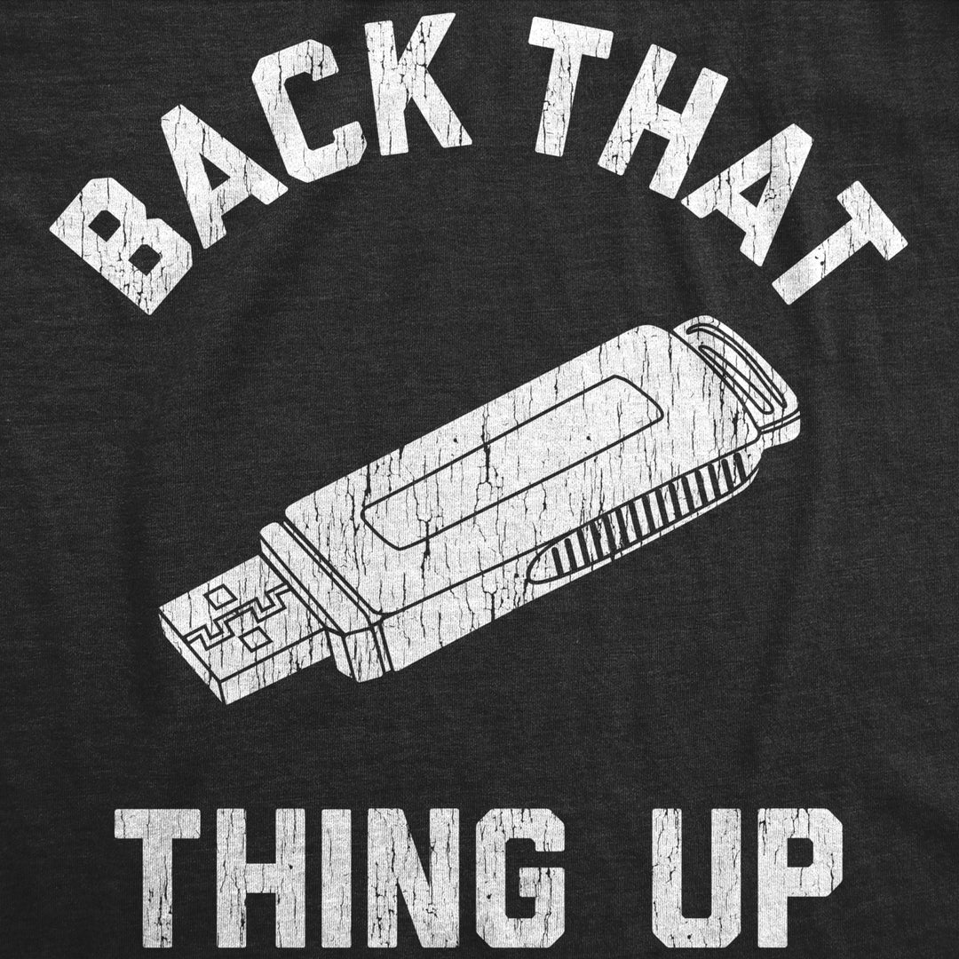 Mens Back That Thing Up Tshirt Funny Nerdy Computer Rap Lyrics Novelty Tee Image 2