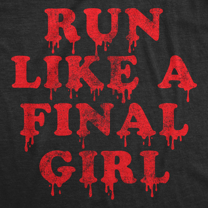 Womens Run Like A Final Girl Tshirt Funny Horror Movie Halloween Sarcastic Fitness Tee Image 2