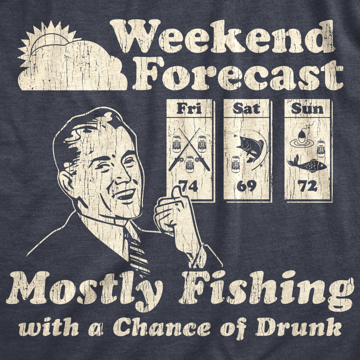 Mens Weekend Forecast Mostly Fishing With A Chance Of Drunk Tshirt Funny Outdoor Summer Tee Image 2