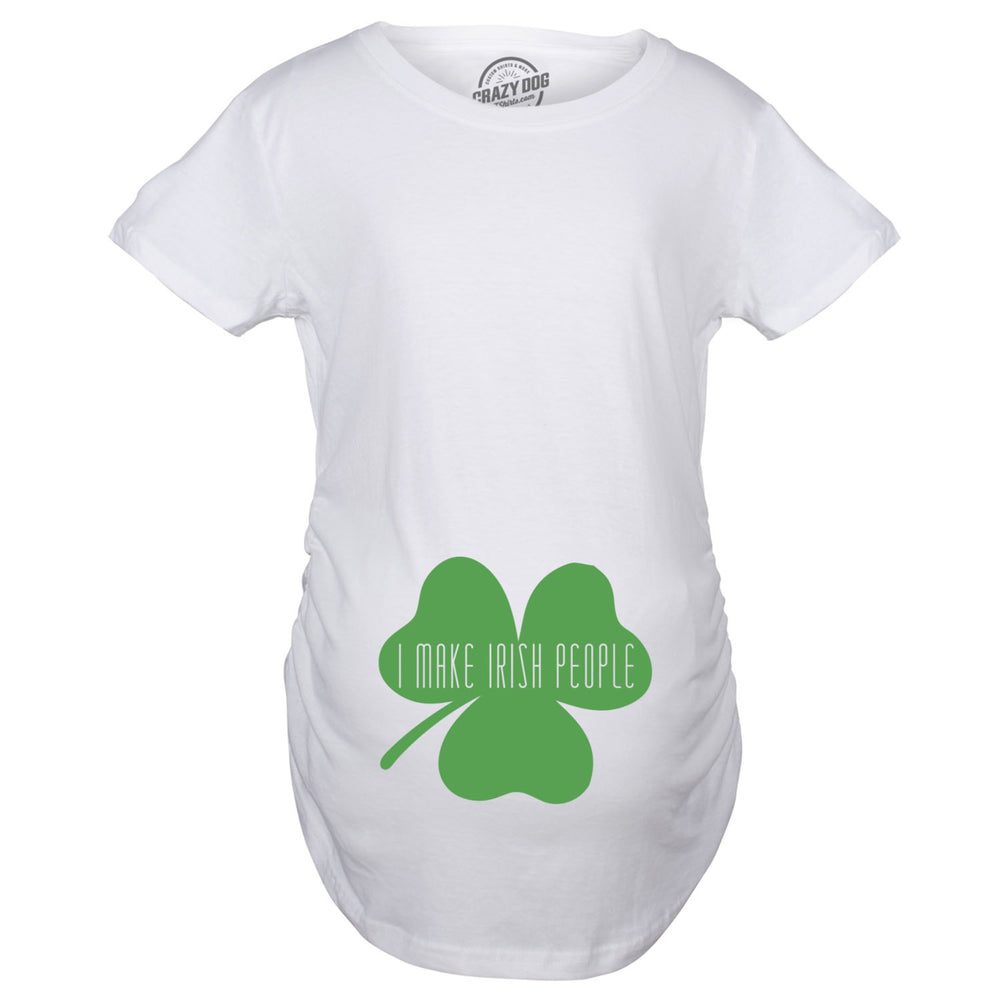 Maternity I Make Irish People Funny Saint Patricks Day Reveal Pregnancy T Shirt Image 2