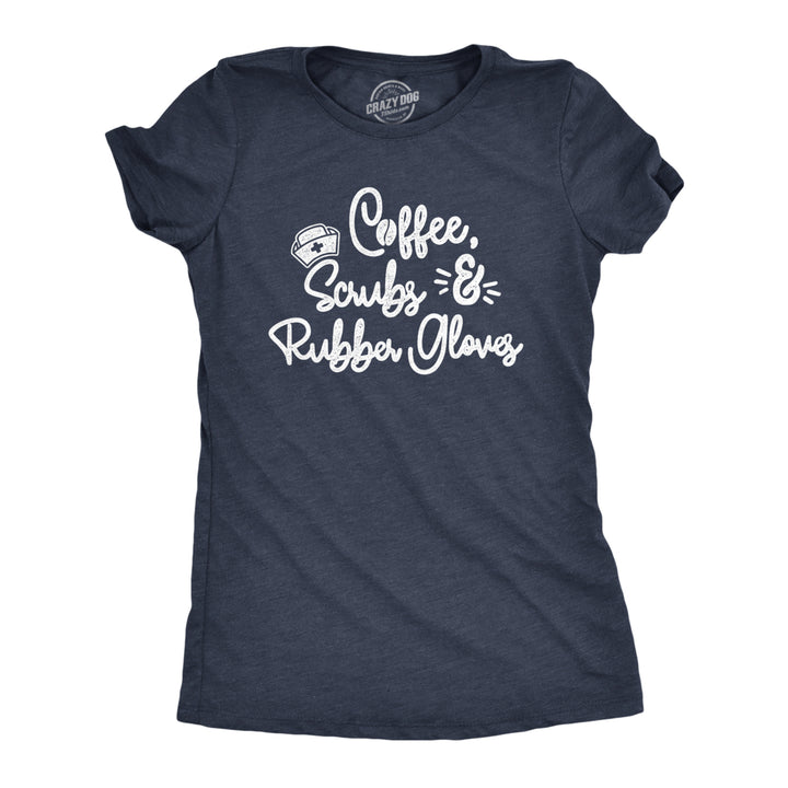 Womens Coffee Scrubs Rubber Gloves Tshirt Funny Nurse Life Tee Image 1