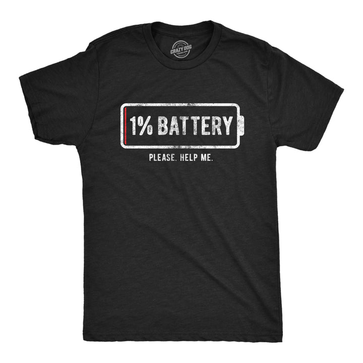 Mens 1% Battery Please Help Me Tshirt Funny Running On Empty Graphic Tee Image 1