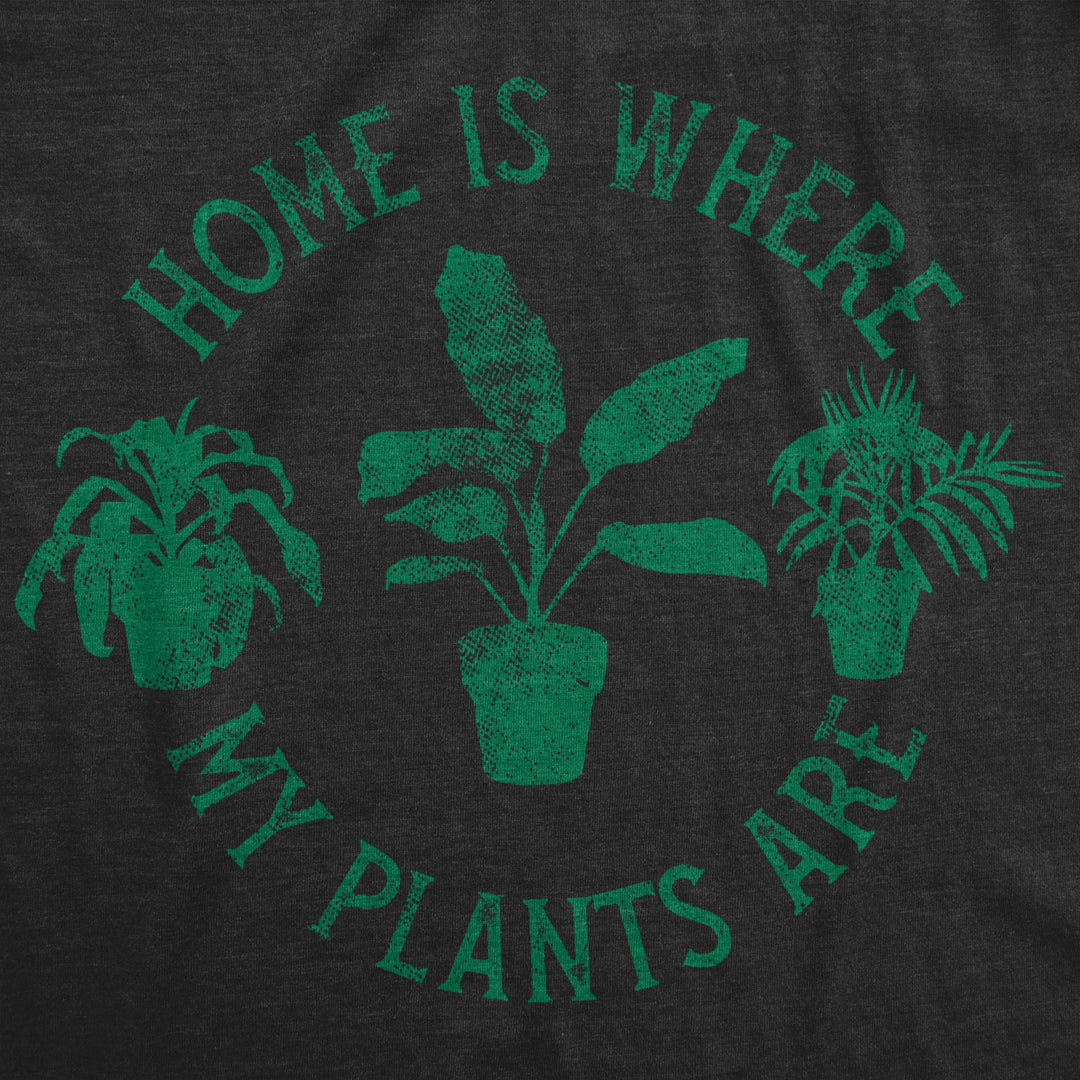 Womens Home Is Where My Plants Are T shirt Funny Gardening Cool Graphic Tee Image 2