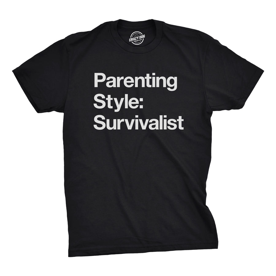 Mens Parenting Style: Survivalist Tshirt Funny Sarcastic Dad Tee For Guys Image 1