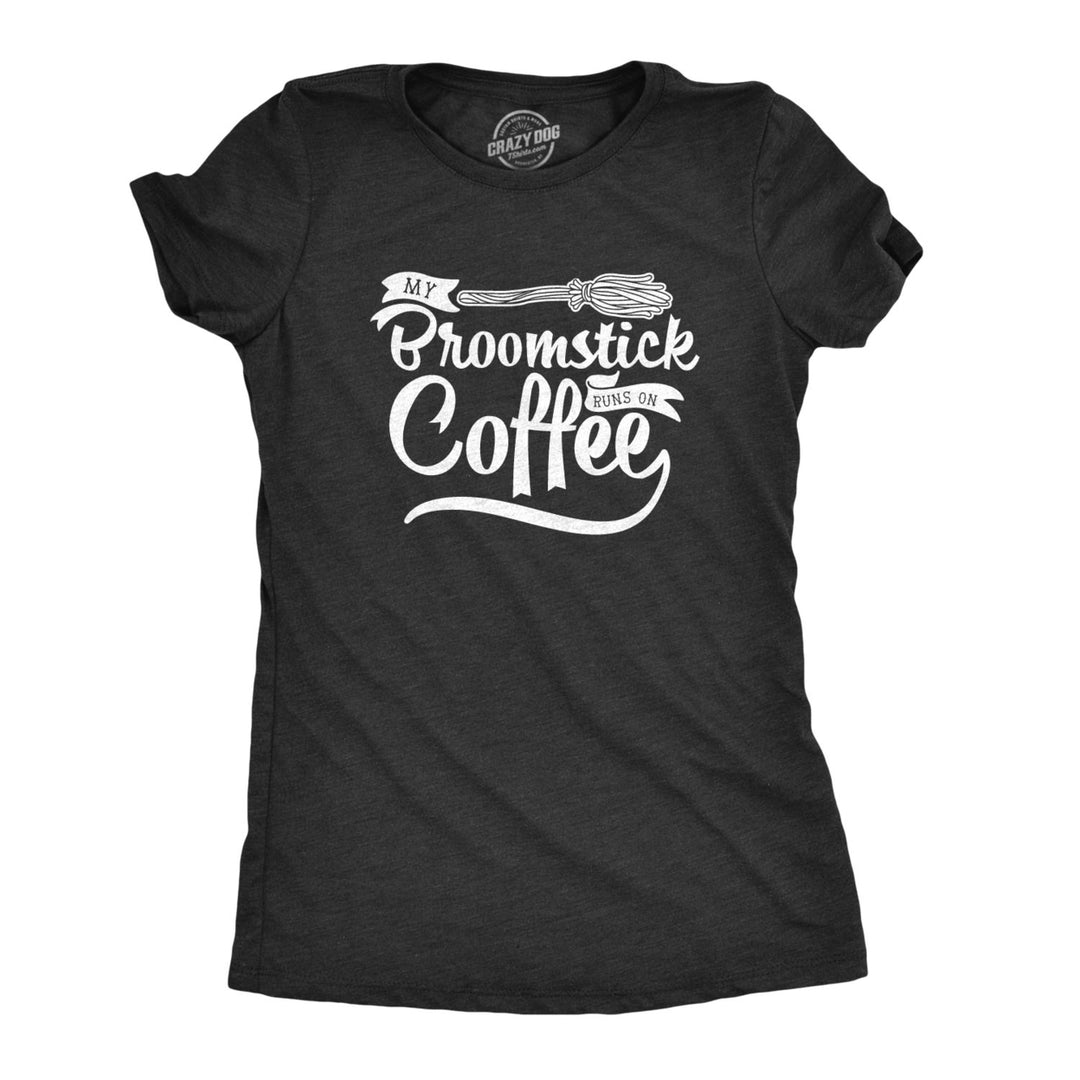 Womens My Broomstick Runs On Coffee Tshirt Funny Halloween Witch Tee Image 1