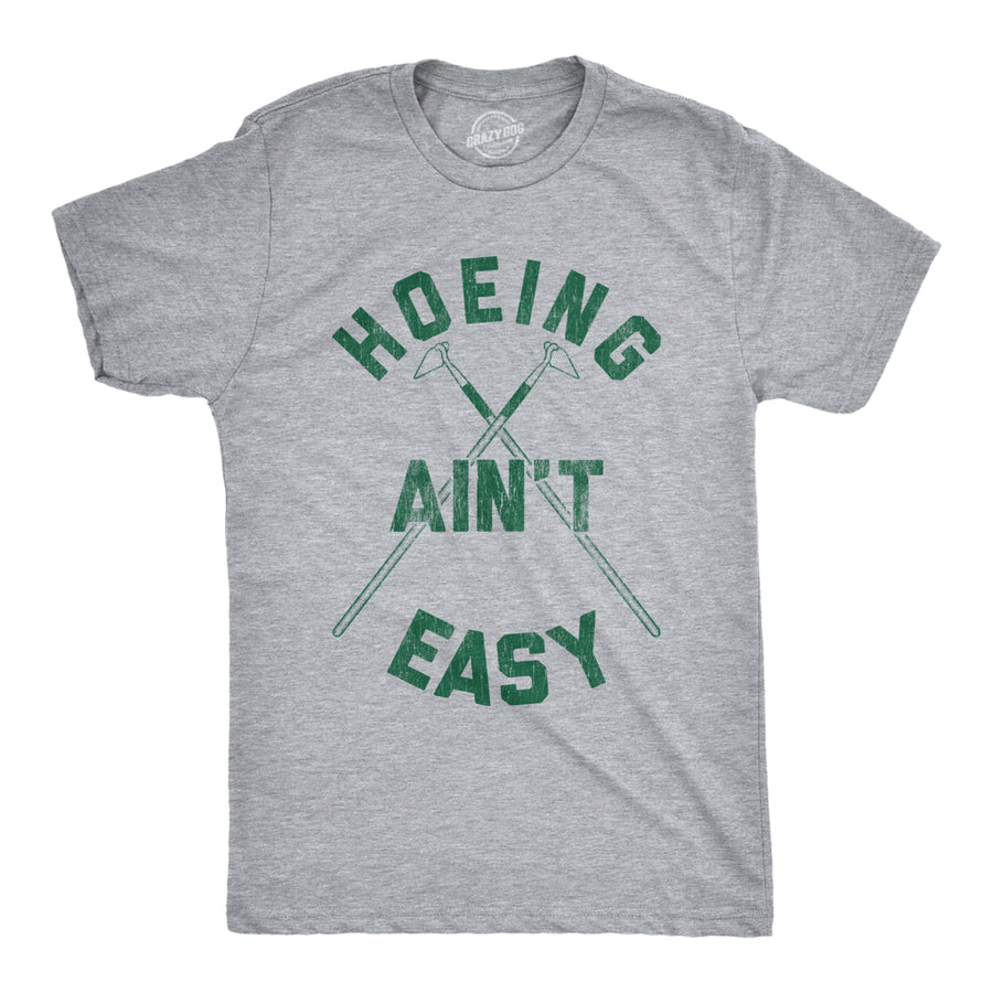 Mens Hoeing Aint Easy Tshirt Funny Outdoor Backyard Gardening Graphic Tee Image 1