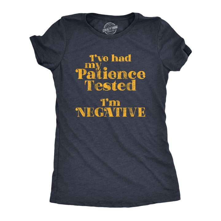 Womens Ive Had My Patience Tested Im Negative Tshirt Funny Sarcastic Graphic Novelty Tee Image 1