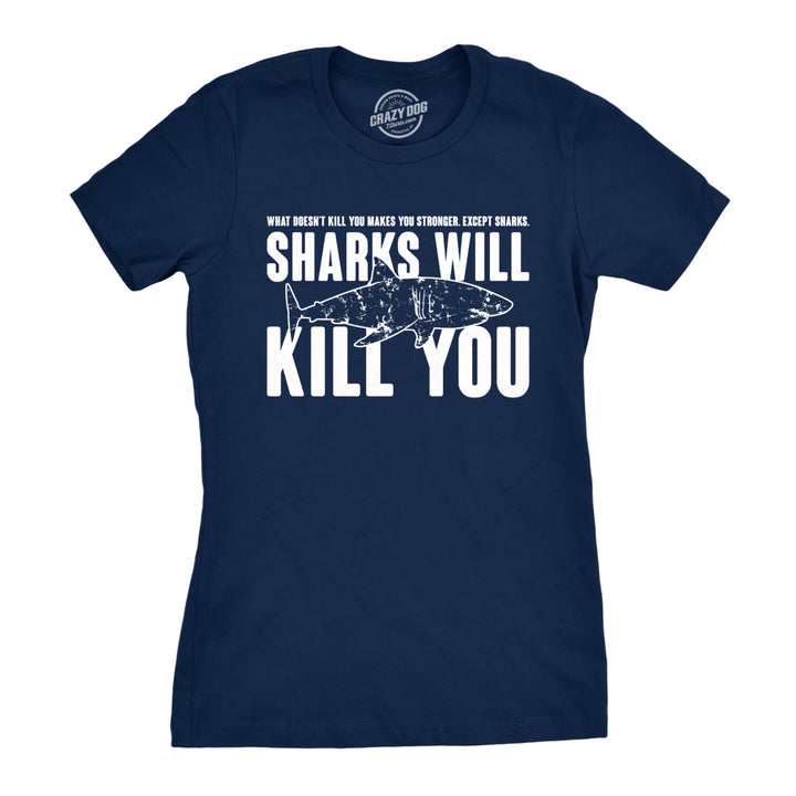 Womens Sharks Will Kill You Funny Shark T shirt Sarcasm Novelty Offensive Shirts Image 1